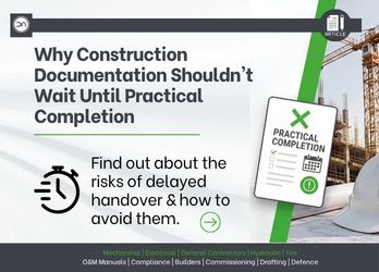 Infographic explaining why construction documentation shouldn't wait until practical completion, detailing risks of delayed handovers, compliance issues, and cost overruns by Dewick & Associates.